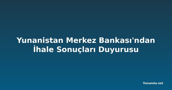 Yunanistan Merkez Bankası'ndan İhale Sonuçları Duyurusu