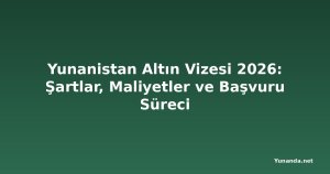 Yunanistan Altın Vizesi 2026: Şartlar, Maliyetler ve Başvuru Süreci