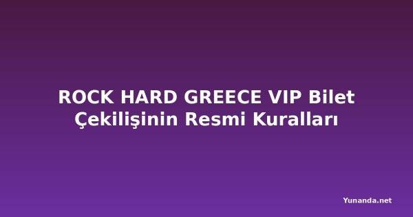 ROCK HARD GREECE VIP Bilet Çekilişinin Resmi Kuralları