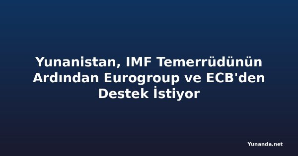 Yunanistan, IMF Temerrüdünün Ardından Eurogroup ve ECB'den Destek İstiyor