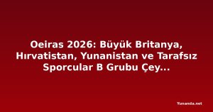 Oeiras 2026: Büyük Britanya, Hırvatistan, Yunanistan ve Tarafsız Sporcular B Grubu Çeyrek Final Biletini Kaptı