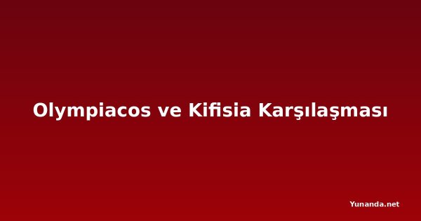 Olympiacos ve Kifisia Karşılaşması