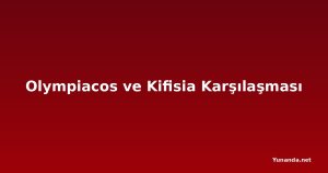 Olympiacos ve Kifisia Karşılaşması
