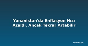 Yunanistan'da Enflasyon Hızı Azaldı, Ancak Tekrar Artabilir