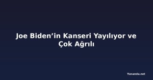 Joe Biden’in Kanseri Yayılıyor ve Çok Ağrılı