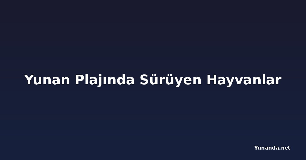 Yunan Plajında Sürüyen Hayvanlar