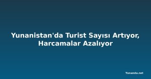 Yunanistan'da Turist Sayısı Artıyor, Harcamalar Azalıyor