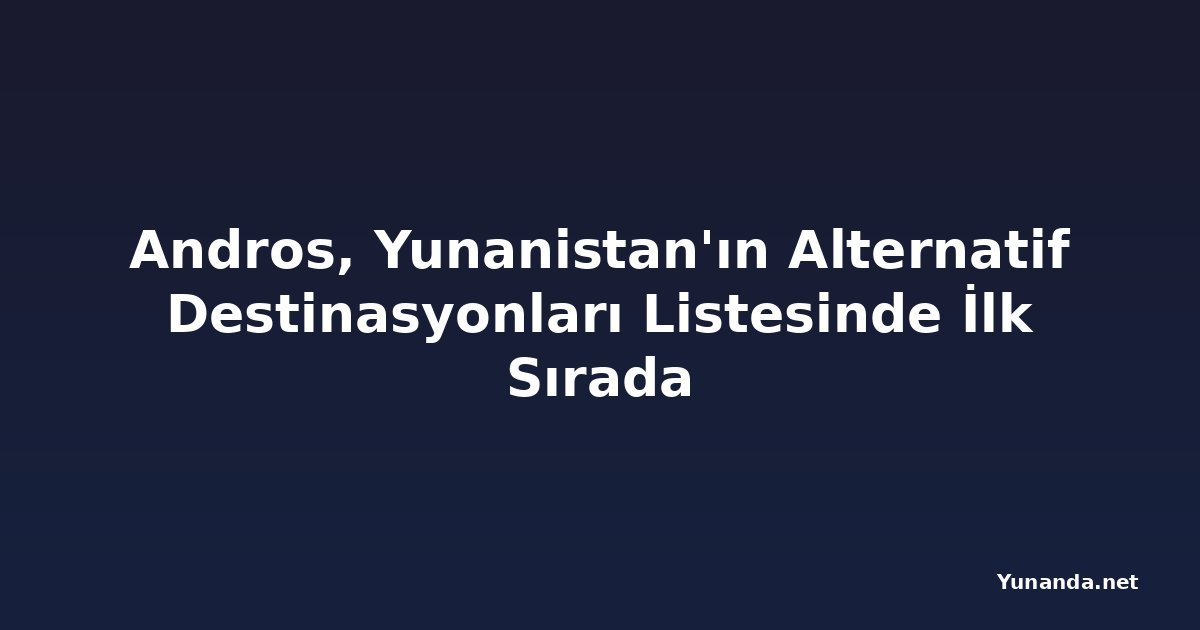 Andros, Yunanistan'ın Alternatif Destinasyonları Listesinde İlk Sırada