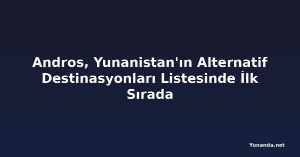 Andros, Yunanistan'ın Alternatif Destinasyonları Listesinde İlk Sırada