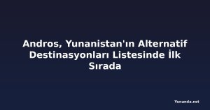 Andros, Yunanistan'ın Alternatif Destinasyonları Listesinde İlk Sırada