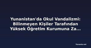Yunanistan'da Okul Vandalizmi: Bilinmeyen Kişiler Tarafından Yüksek Öğretim Kurumuna Zarar Verildi