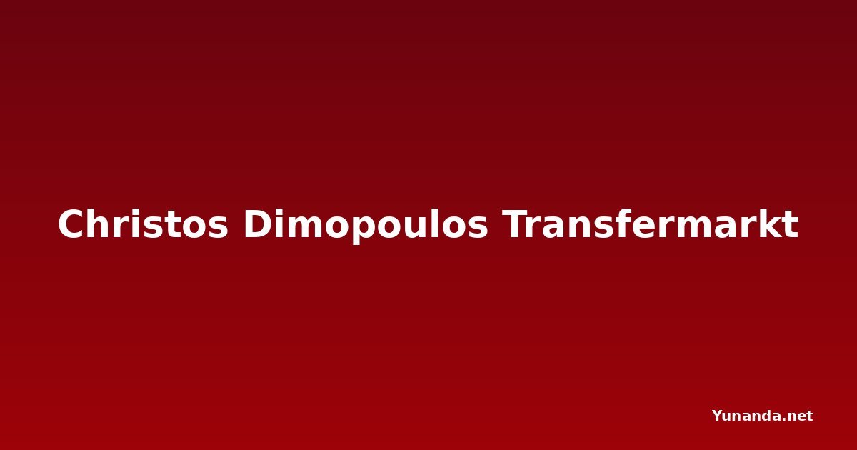 Christos Dimopoulos Transfermarkt
