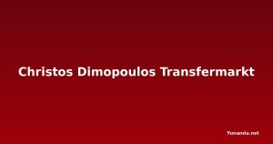 Christos Dimopoulos Transfermarkt