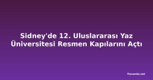Sidney'de 12. Uluslararası Yaz Üniversitesi Resmen Kapılarını Açtı