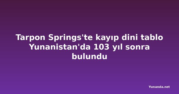 Tarpon Springs'te kayıp dini tablo Yunanistan'da 103 yıl sonra bulundu