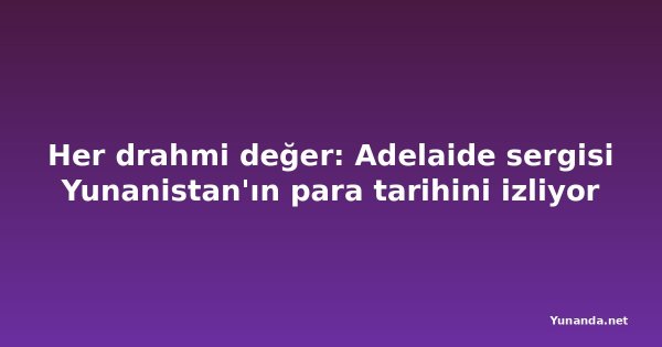Her drahmi değer: Adelaide sergisi Yunanistan'ın para tarihini izliyor