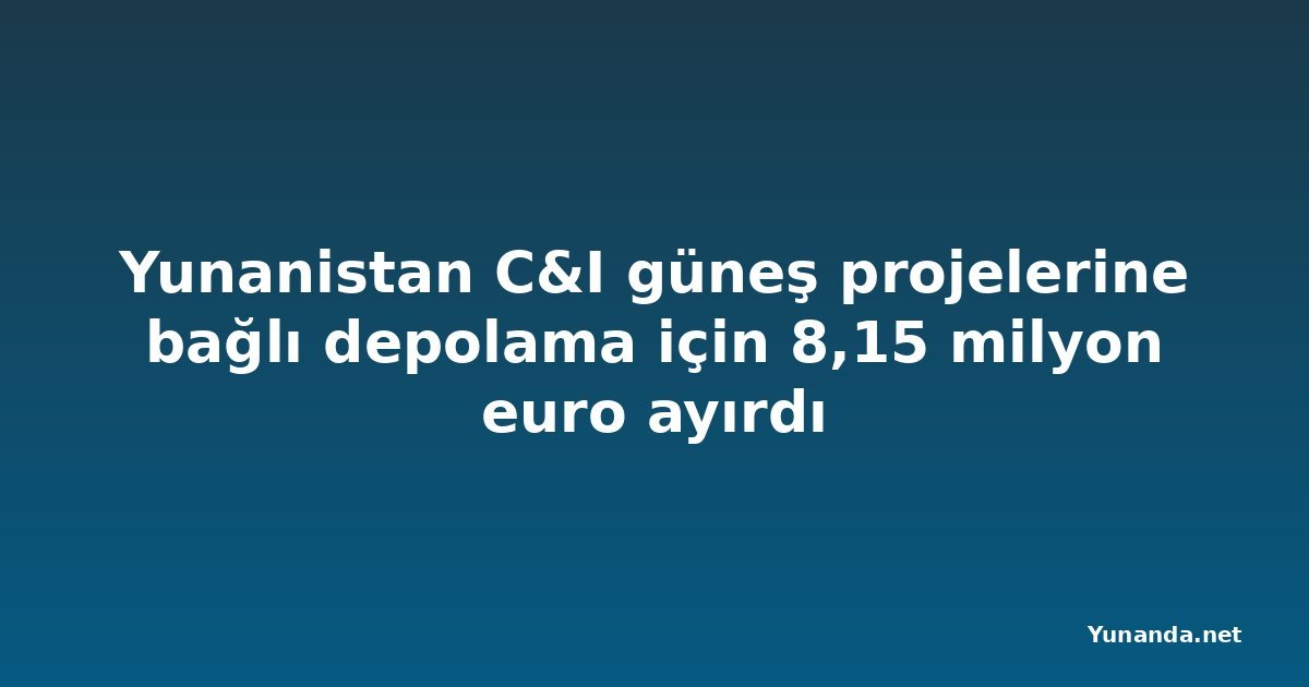 Yunanistan C&I güneş projelerine bağlı depolama için 8,15 milyon euro ayırdı