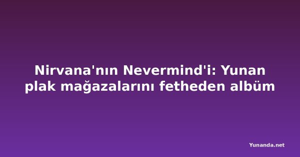 Nirvana'nın Nevermind'i: Yunan plak mağazalarını fetheden albüm