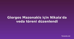Giorgos Mazonakis için Nikaia'da veda töreni düzenlendi