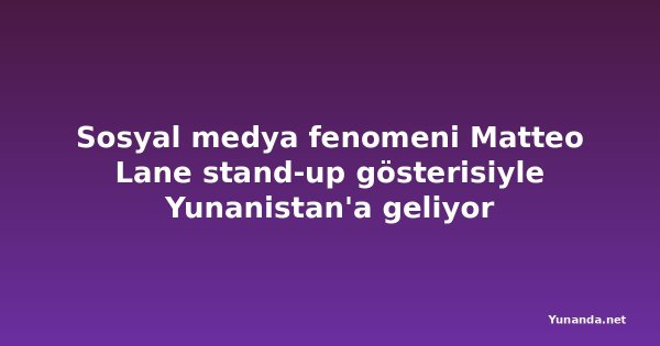 Sosyal medya fenomeni Matteo Lane stand-up gösterisiyle Yunanistan'a geliyor