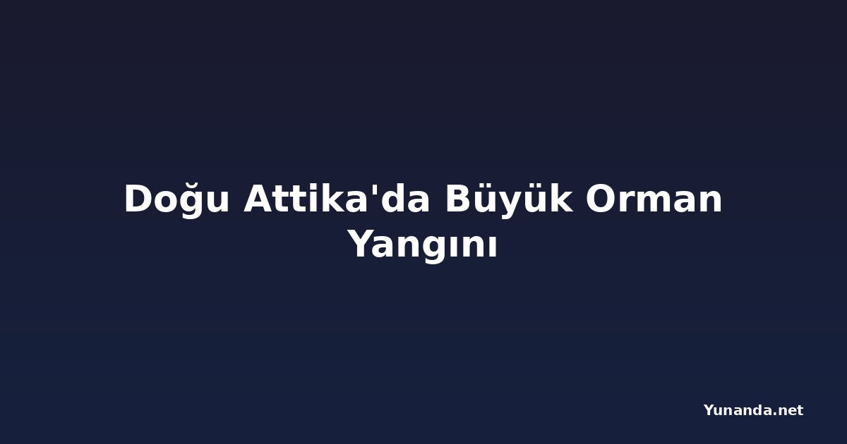 Doğu Attika'da Büyük Orman Yangını