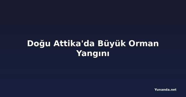 Doğu Attika'da Büyük Orman Yangını
