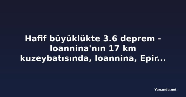 Hafif büyüklükte 3.6 deprem - Ioannina'nın 17 km kuzeybatısında, Ioannina, Epirus, Yunanistan, pazar, 20 eylül 2026, 12:19 öğleden sonra (GMT +3) - volcanodiscovery.com