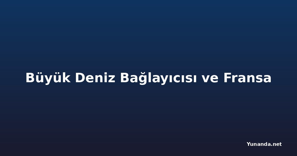 Büyük Deniz Bağlayıcısı ve Fransa