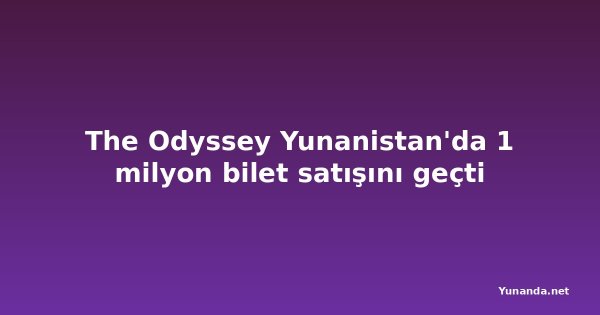 The Odyssey Yunanistan'da 1 milyon bilet satışını geçti