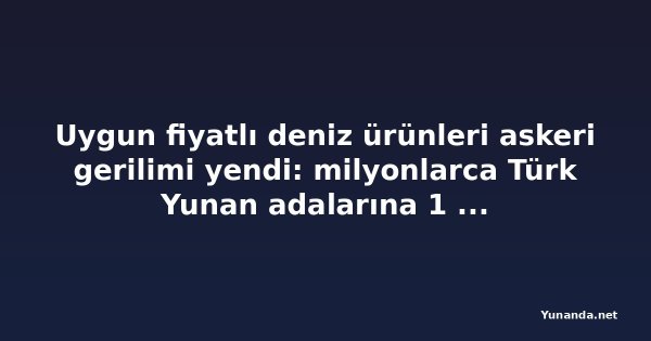 Uygun fiyatlı deniz ürünleri askeri gerilimi yendi: milyonlarca Türk Yunan adalarına 1 milyar dolardan fazla para akıttı