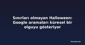 Sınırları olmayan Halloween: Google aramaları küresel bir olguyu gösteriyor