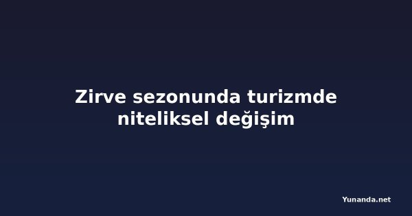 Zirve sezonunda turizmde niteliksel değişim