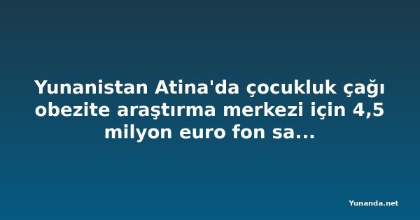 Yunanistan Atina'da çocukluk çağı obezite araştırma merkezi için 4,5 milyon euro fon sağlıyor
