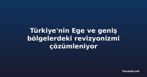 Türkiye'nin Ege ve geniş bölgelerdeki revizyonizmi çözümleniyor