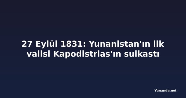 27 Eylül 1831: Yunanistan'ın ilk valisi Kapodistrias'ın suikastı