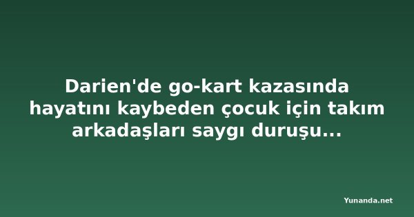 Darien'de go-kart kazasında hayatını kaybeden çocuk için takım arkadaşları saygı duruşunda bulundu