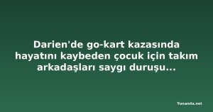 Darien'de go-kart kazasında hayatını kaybeden çocuk için takım arkadaşları saygı duruşunda bulundu