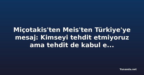Miçotakis'ten Meis'ten Türkiye'ye mesaj: Kimseyi tehdit etmiyoruz ama tehdit de kabul etmeyiz — Adada yaşayana yıllık 5.000 euro teşvik