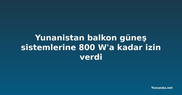 Yunanistan balkon güneş sistemlerine 800 W'a kadar izin verdi