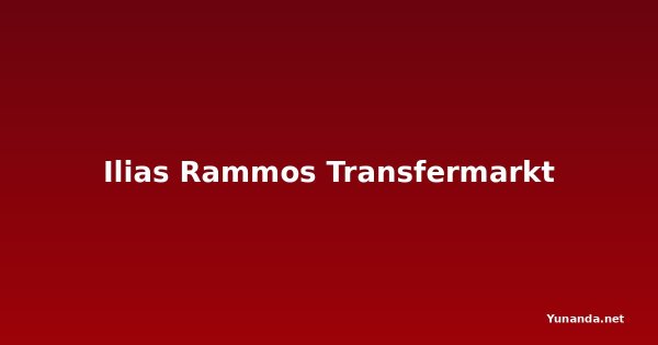 Ilias Rammos Transfermarkt