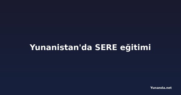 Yunanistan'da SERE eğitimi