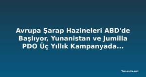 Avrupa Şarap Hazineleri ABD'de Başlıyor, Yunanistan ve Jumilla PDO Üç Yıllık Kampanyada Bir Araya Geliyor
