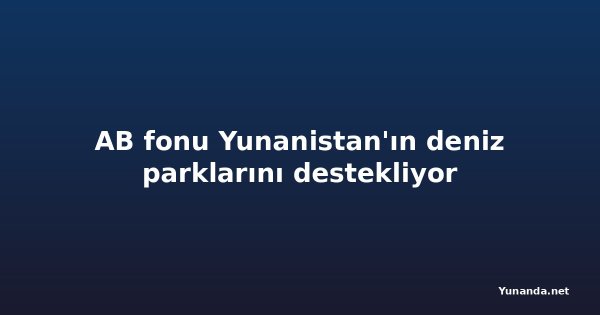 AB fonu Yunanistan'ın deniz parklarını destekliyor