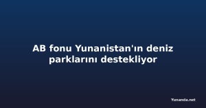 AB fonu Yunanistan'ın deniz parklarını destekliyor