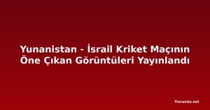 Yunanistan - İsrail Kriket Maçının Öne Çıkan Görüntüleri Yayınlandı