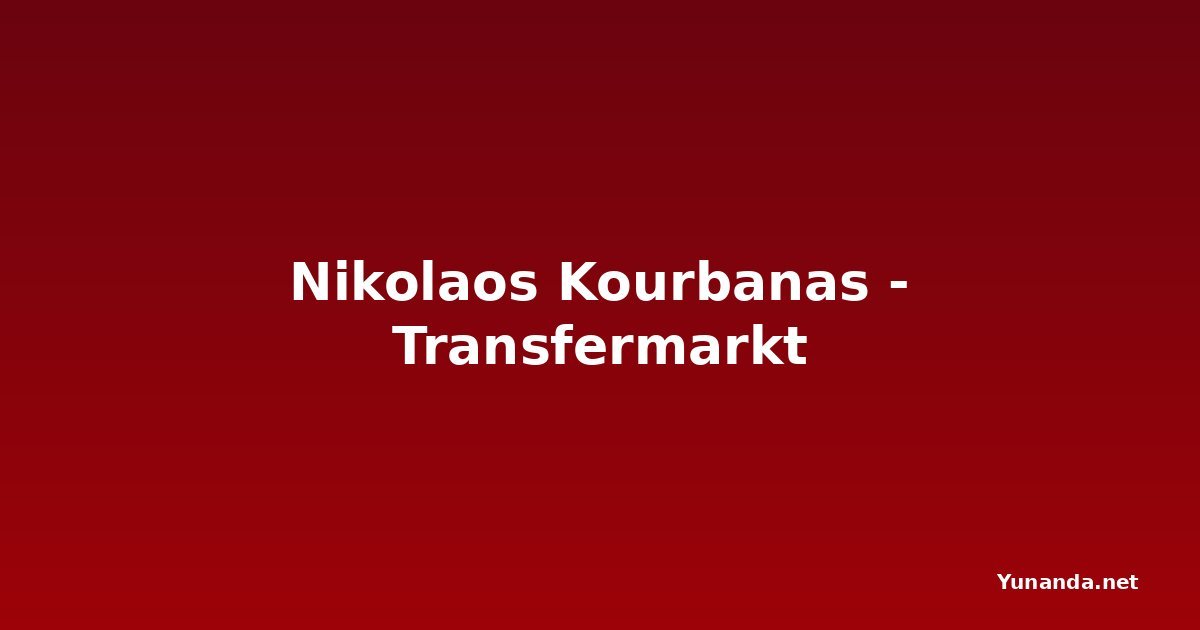 Nikolaos Kourbanas - Transfermarkt