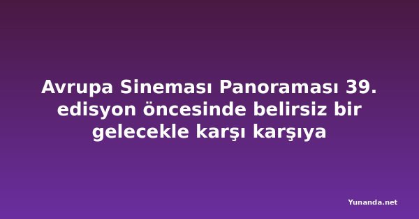Avrupa Sineması Panoraması 39. edisyon öncesinde belirsiz bir gelecekle karşı karşıya