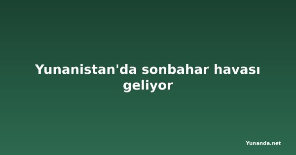 Yunanistan'da sonbahar havası geliyor