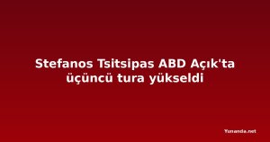 Stefanos Tsitsipas ABD Açık'ta üçüncü tura yükseldi