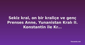 Sekiz kral, on bir kraliçe ve genç Prenses Anne, Yunanistan Kralı II. Konstantin ile Kraliçe Anne-Marie'nin düğününde bir araya geldi